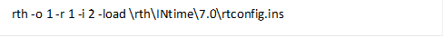 rth -o 1 -r 1 -i 2 -load \rth\INtime\7.0\rtconfig.ins